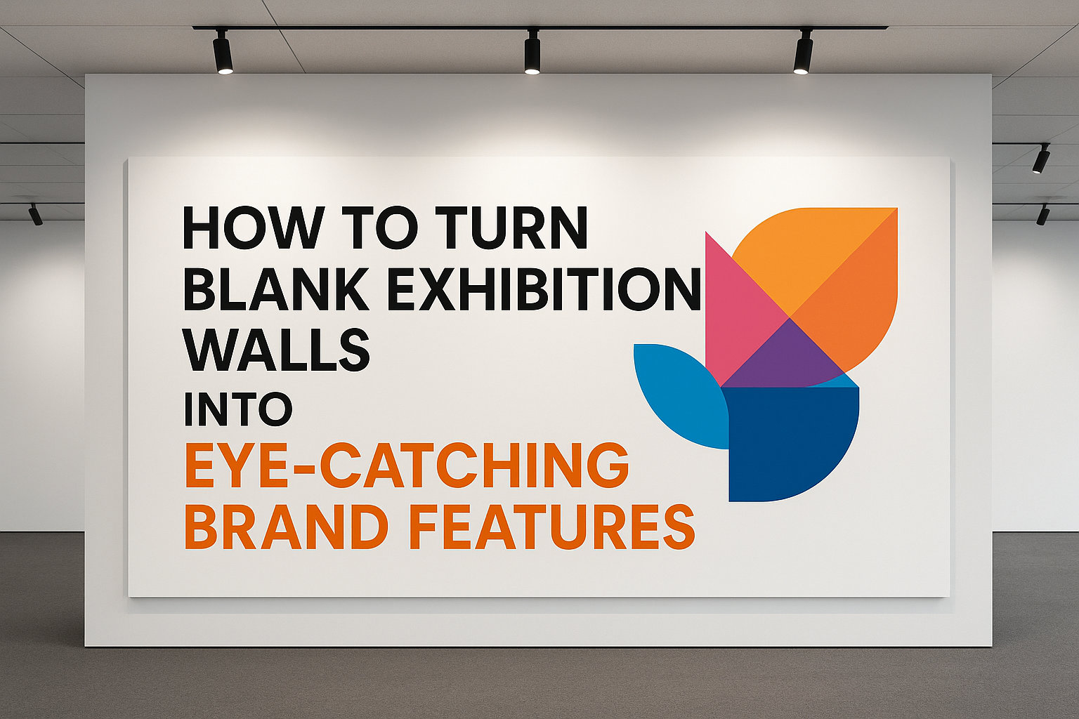 How to Turn Blank Exhibition Walls Into Eye-Catching Brand Features